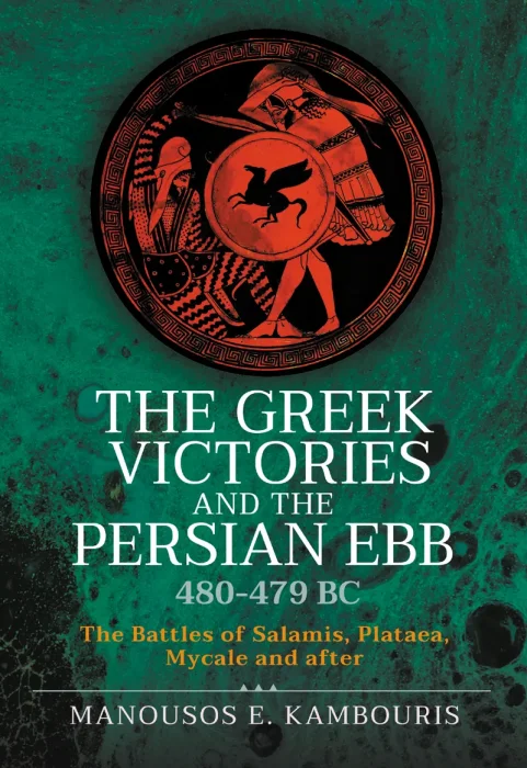 The Greek Victories and the Persian Ebb 480-479 BC: The Battles of Salamis&#44; Plataea&#44; Mycale and after