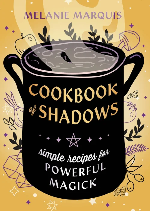 Cookbook of Shadows: Simple Recipes for Powerful Magick