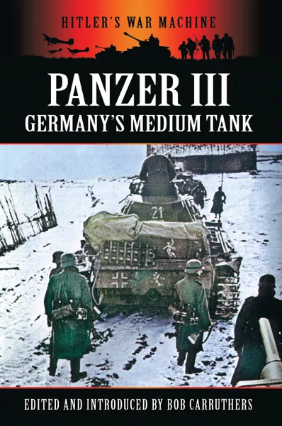 The Panzer III: Germany's Medium Tank (Hitler's War Machine)