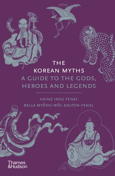 The Korean Myths: A Guide to the Gods&#44; Heroes and Legends (Myths)