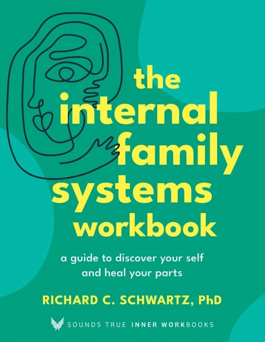 The Internal Family Systems Workbook (Sounds True Inner Workbooks)
