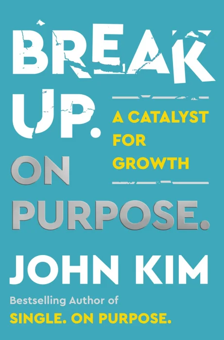 Break Up On Purpose: A Catalyst for Growth