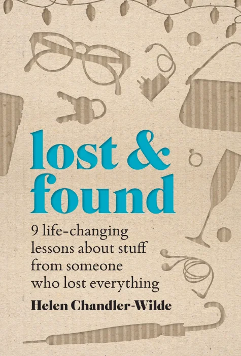 Lost & Found: Nine life-changing lessons about stuff from someone who lost everything