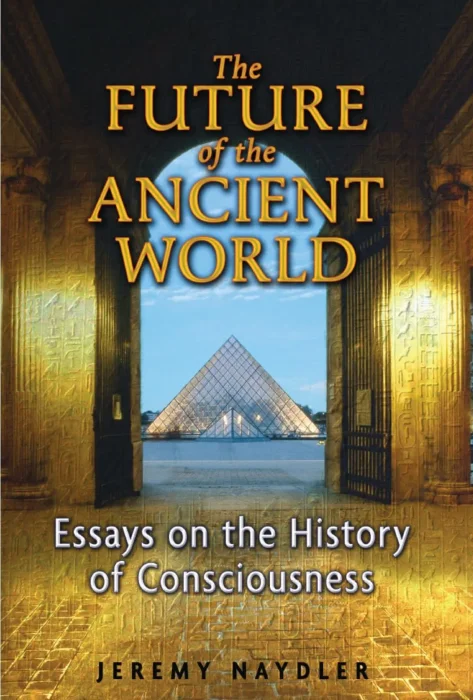 The Future of the Ancient World: Essays on the History of Consciousness