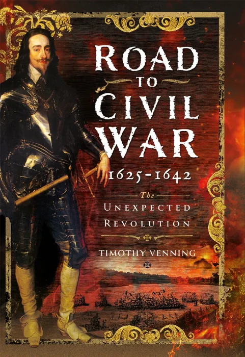 Road to Civil War&#44; 1625-1642: The Unexpected Revolution