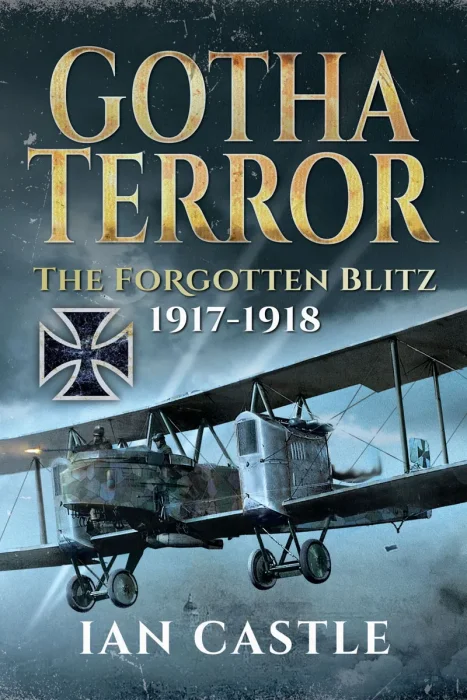 Gotha Terror: The Forgotten Blitz&#44; 1917-1918