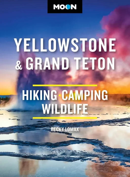 Moon Yellowstone & Grand Teton: Hiking&#44; Camping&#44; Wildlife (Moon National Parks Travel Guide)&#44; 11th Edition