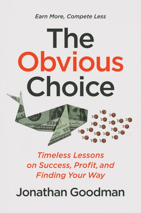 The Obvious Choice: Timeless Lessons on Success&#44; Profit&#44; and Finding Your Way