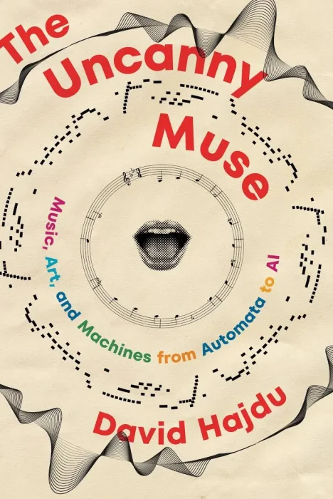 The Uncanny Muse: Music&#44; Art&#44; and Machines from Automata to AI