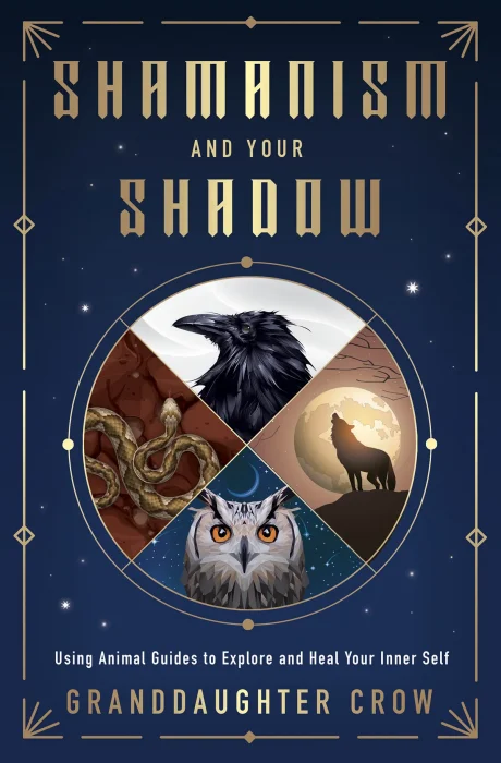 Shamanism and Your Shadow: Using Animal Guides to Explore and Heal Your Inner Self