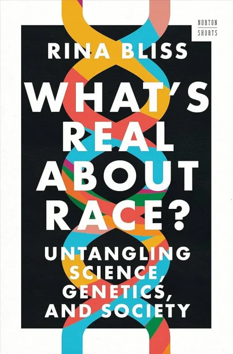 What's Real about Race?: Untangling Science&#44; Genetics&#44; and Society (A Norton Short)