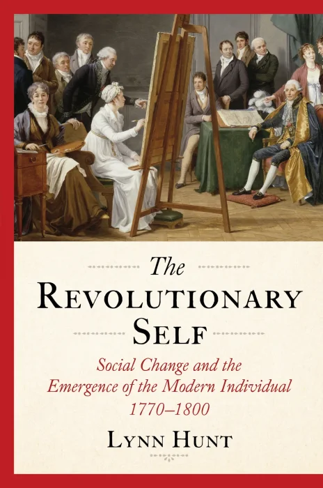 The Revolutionary Self: Social Change and the Emergence of the Modern Individual&#44; 1770-1800