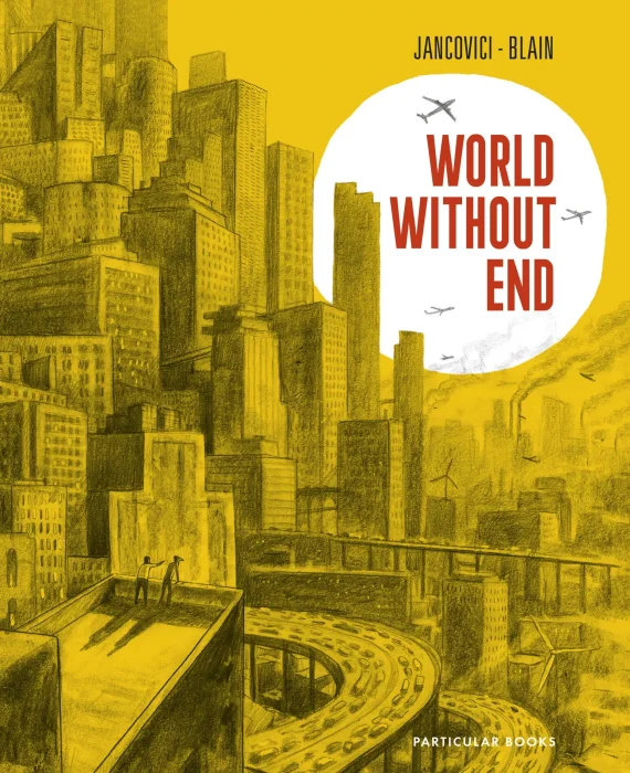 World Without End: An Illustrated Guide to the Climate Crisis