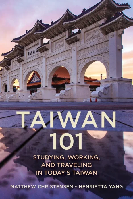 Taiwan 101: Studying&#44; Working&#44; and Traveling in Today's Taiwan