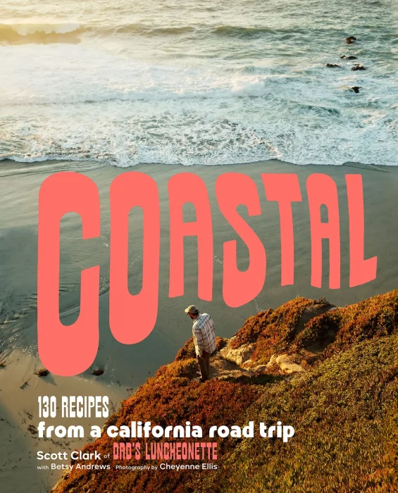 Coastal: 130 Recipes from a California Road Trip