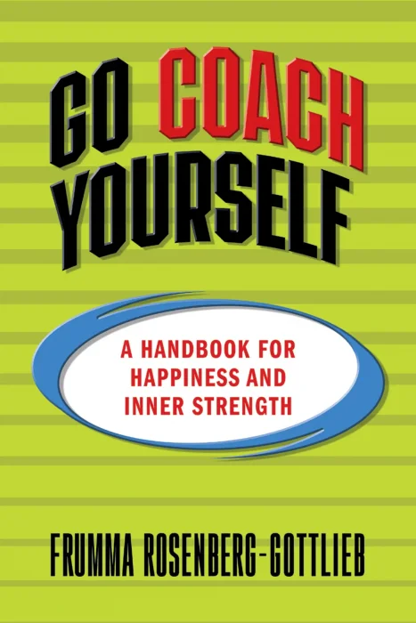 Go Coach Yourself: A Handbook for Happiness and Inner Strength