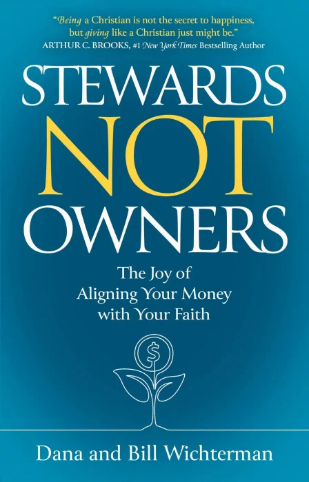 Stewards Not Owners: The Joy of Aligning Your Money with Your Faith