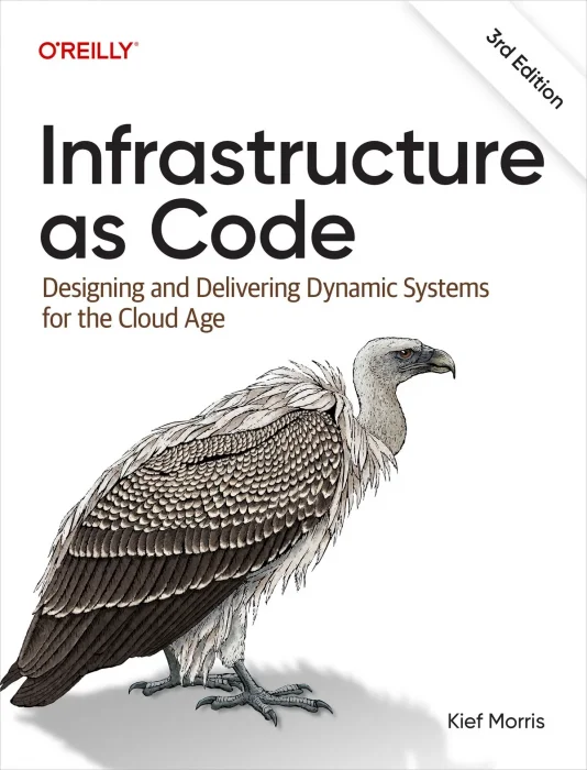 Infrastructure as Code: Designing and Delivering Dynamic Systems for the Cloud Age&#44; 3rd Edition
