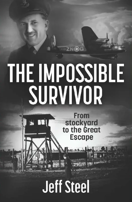 The Impossible Survivor: From Stockyard to the Great Escape