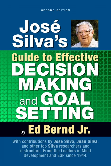 José Silva's Guide to Effective Decision Making and Goal Setting