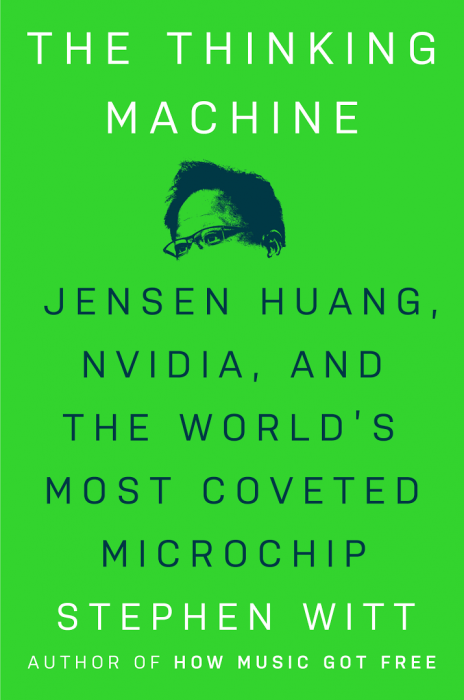 The Thinking Machine: Jensen Huang&#44; Nvidia&#44; and the World's Most Coveted Microchip