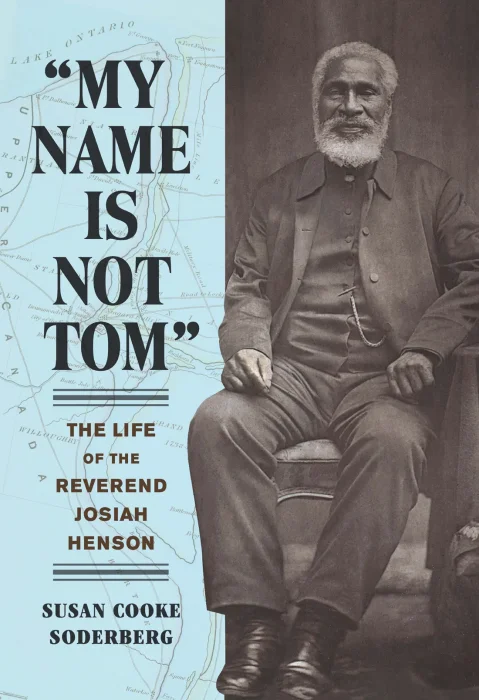 "My Name Is Not Tom": The Life of the Reverend Josiah Henson
