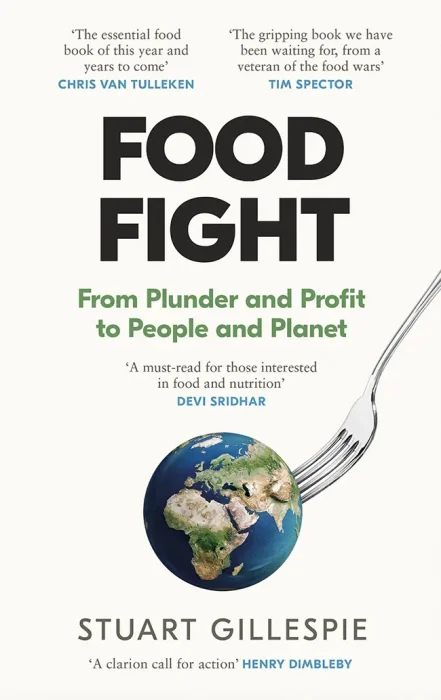 Food Fight: From Plunder and Profit to People and Planet