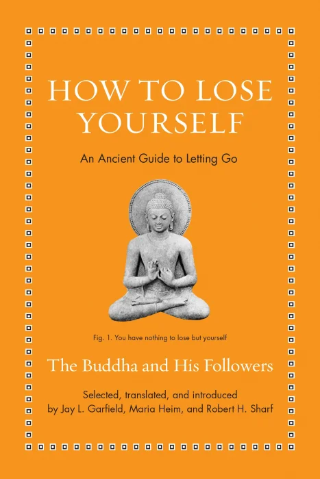 How to Lose Yourself: An Ancient Guide to Letting Go (Ancient Wisdom for Modern Readers)