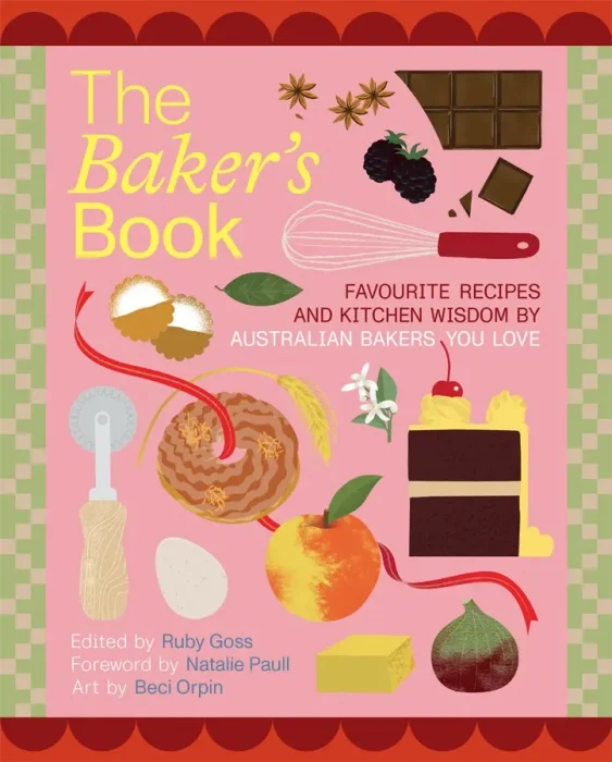 The Baker's Book: Favourite recipes and kitchen wisdom by Australian bakers you love