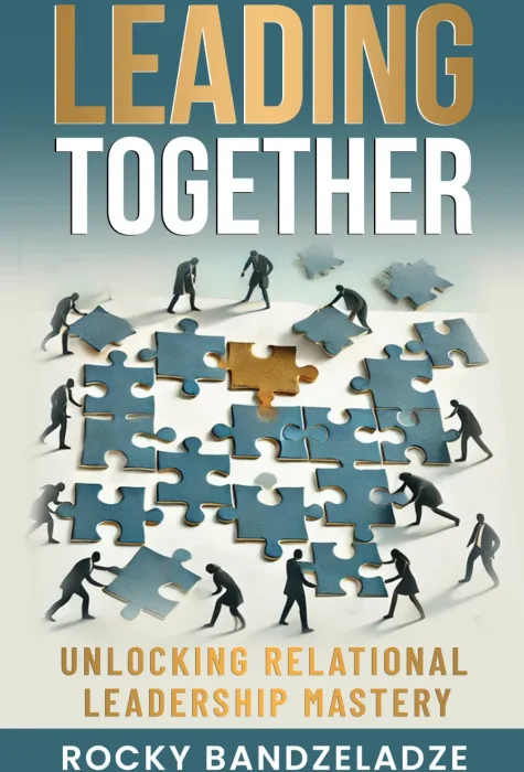 Leading Together: Unlocking Relational Leadership Mastery