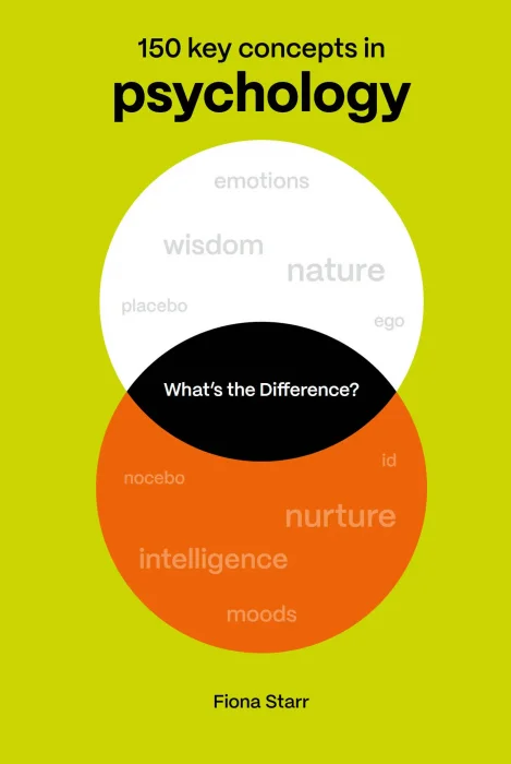 Psychology: 150 Key Concepts in Psychology (What's the Difference?)