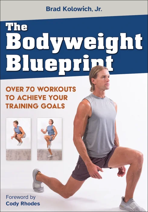 The Bodyweight Blueprint: Over 70 Workouts to Achieve Your Training Goals