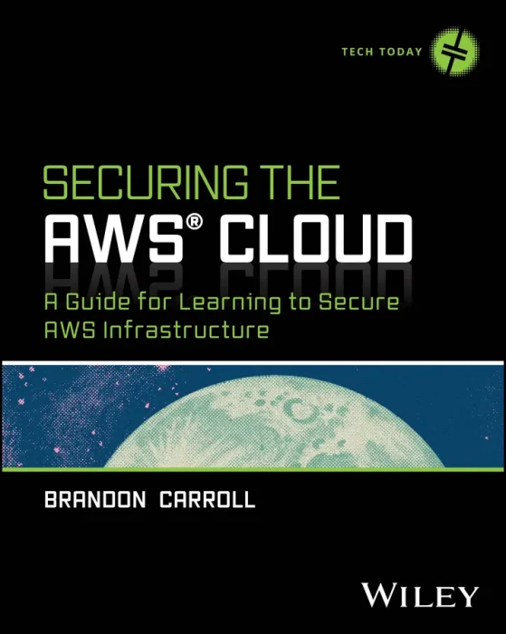Securing the AWS Cloud: A Guide for Learning to Secure AWS Infrastructure (Tech Today)