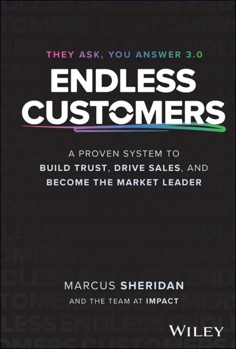Endless Customers: A Proven System to Build Trust&#44; Drive Sales&#44; and Become the Market Leader