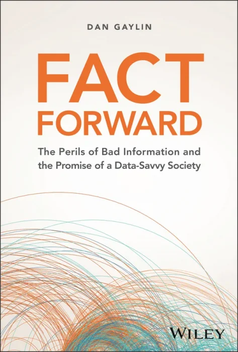 Fact Forward: The Perils of Bad Information and the Promise of a Data-Savvy Society