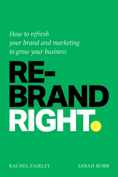 Rebrand Right: How to refresh your brand and marketing to grow your business