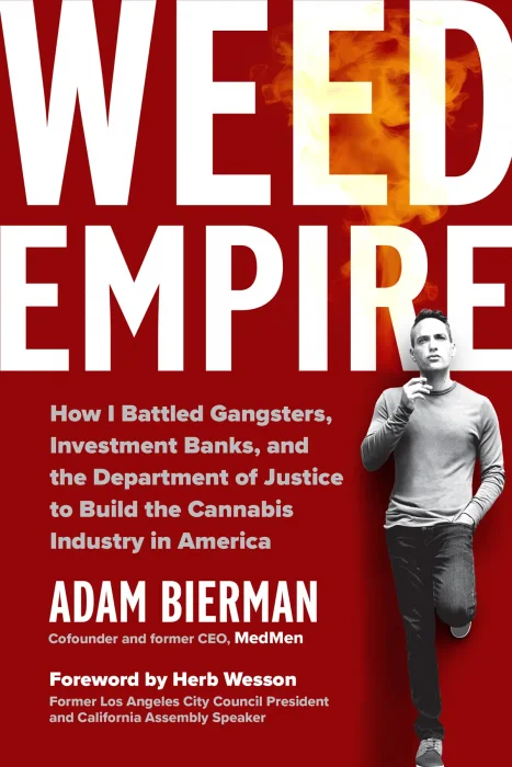 Weed Empire: How I Battled Gangsters&#44; Investment Banks&#44; and the Department of Justice to Build the Cannabis Industry in America
