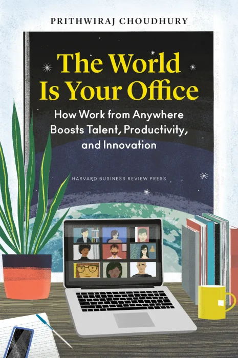 The World Is Your Office: How Work from Anywhere Boosts Talent&#44; Productivity&#44; and Innovation