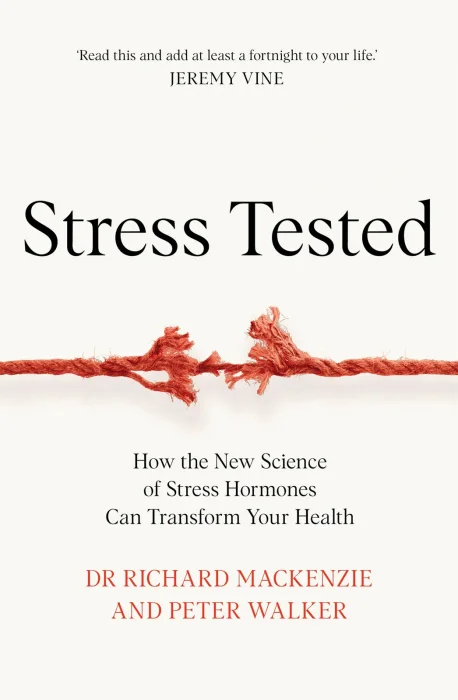 Stress Tested: How the New Science of Stress Hormones Can Transform Your Health