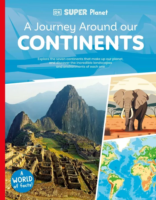 A Journey Around our Continents (DK Super Planet)