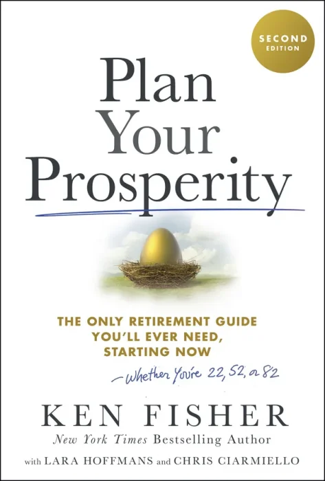 Plan Your Prosperity: The Only Retirement Guide You'll Ever Need&#44; Starting Now-Whether You're 22&#44; 52 or 82&#44; 2nd Edition