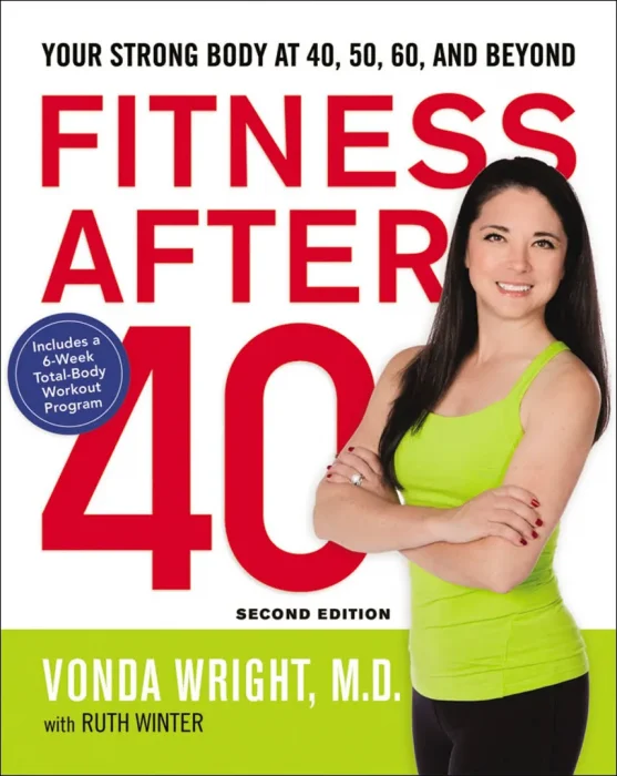 Fitness After 40: Your Strong Body at 40&#44; 50&#44; 60&#44; and Beyond