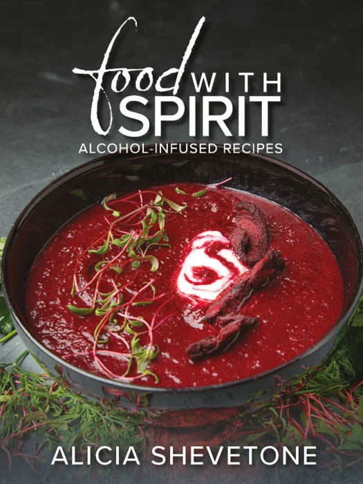 Food With Spirit: Alcohol-Infused Recipes
