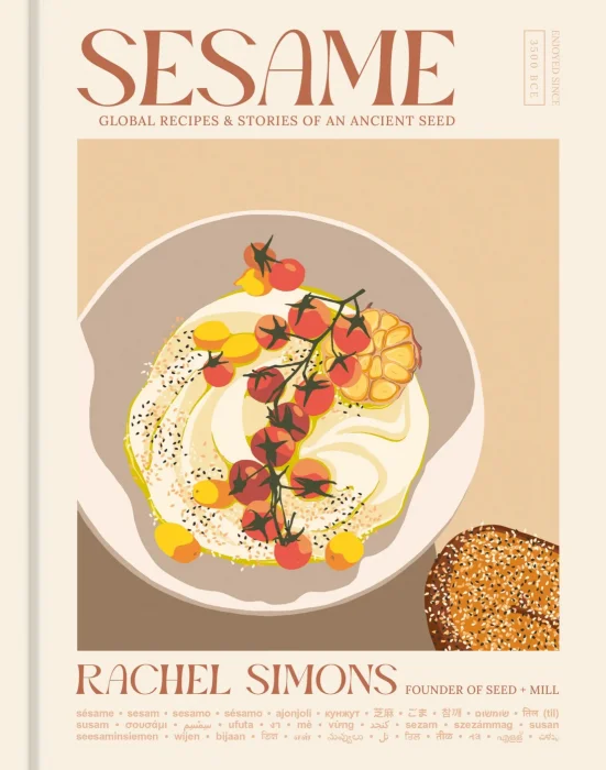 Sesame: Global Recipes + Stories of an Ancient Seed [A Cookbook]