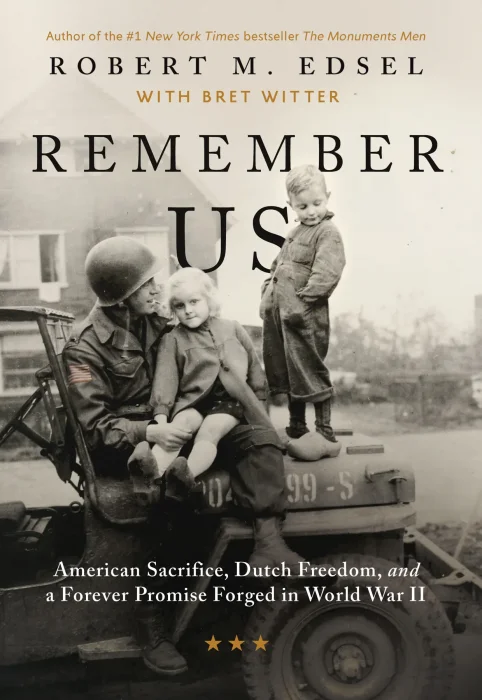 Remember Us: American Sacrifice&#44; Dutch Freedom&#44; and A Forever Promise Forged in World War II