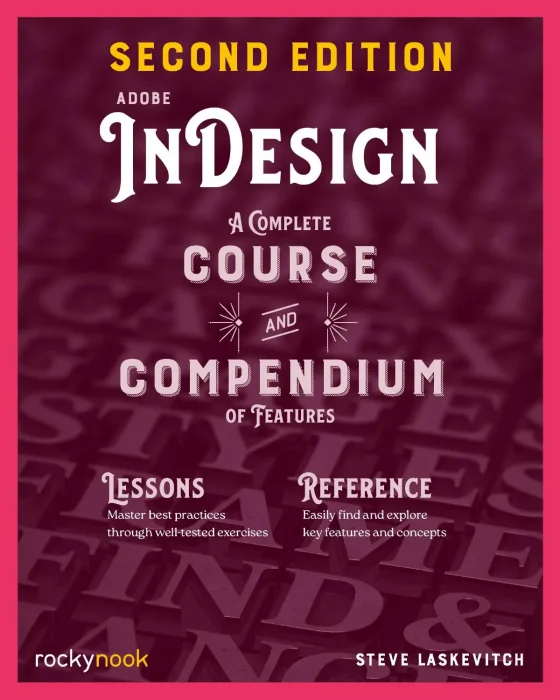 Adobe InDesign: A Complete Course and Compendium of Features (Course and Compendium)&#44; 2nd Edition