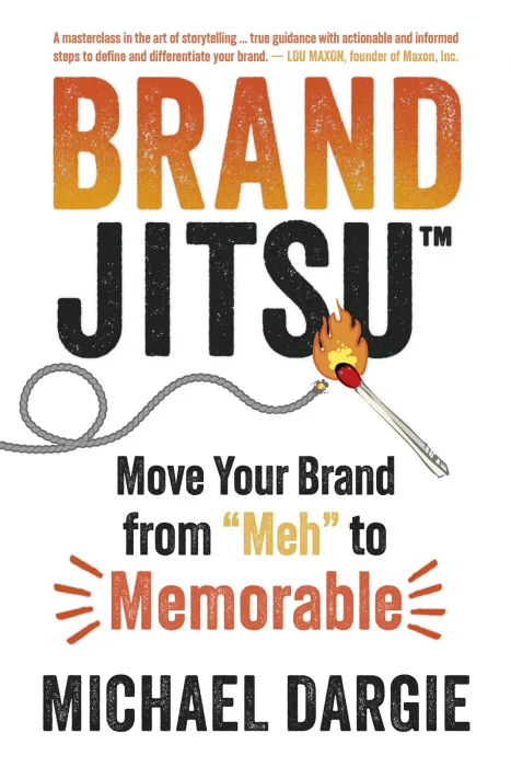BrandJitsu: Move Your Brand from "Meh" to Memorable