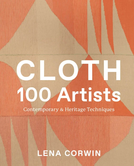 Cloth 100 Artists: Contemporary & Heritage Technique