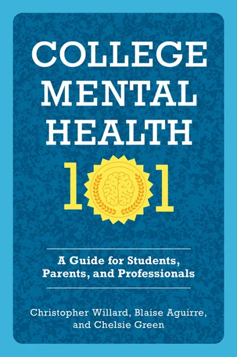 College Mental Health 101: A Guide for Students&#44; Parents&#44; and Professionals