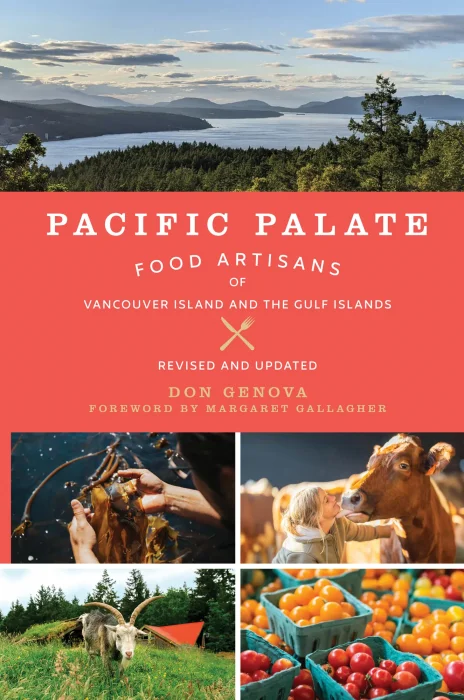 Pacific Palate: Food Artisans of Vancouver Island and the Gulf Islands&#44; 2nd Edition